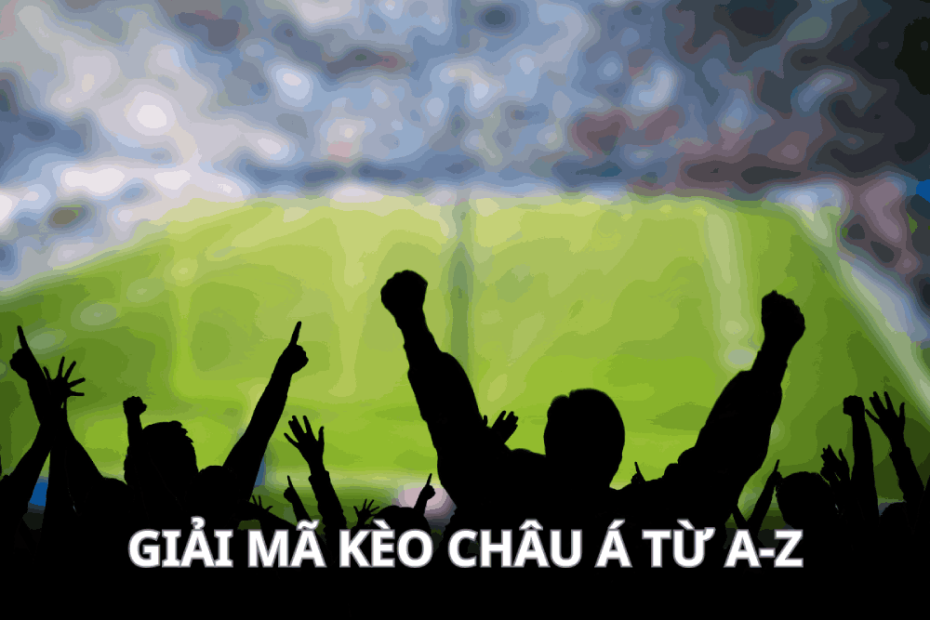 giải mã kèo châu Á